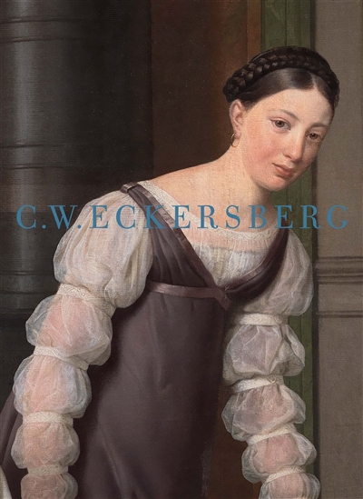 C.W. Eckersberg 1783-1853 : artiste danois à Paris, Rome & Copenhague : [Exposition, Paris, Fondation Custodia, 1/6 - 14/8/2016]