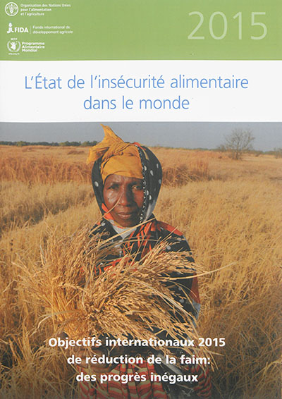 L'état de l'insécurité alimentaire dans le monde 2015 : objectifs internationaux 2015 de réduction de la faim : des progrès inégaux