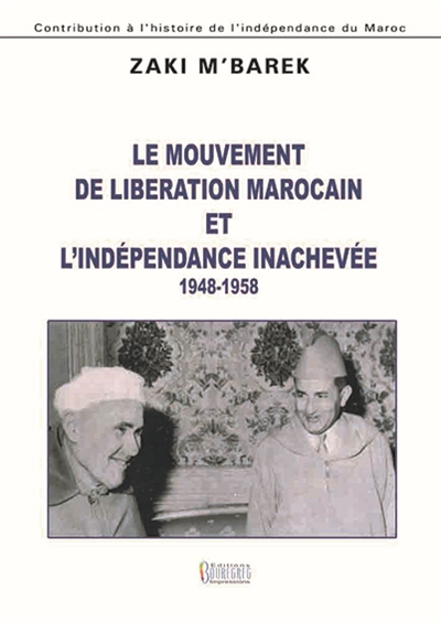 Le mouvement de libération marocain et l'indépendance inachevée: 1948-1958