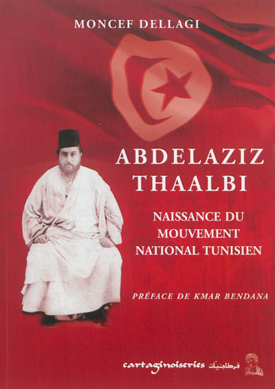 Abdelaziz Thaalbi: naissance du mouvement national tunisien