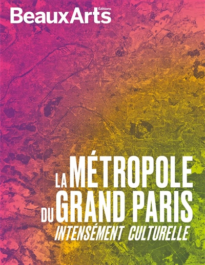 La métropole du Grand Paris : intensément culturelle