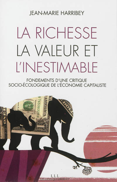 La richesse, la valeur et l'inestimable : fondements d'une critique socio-écologigue de l'économie capitaliste