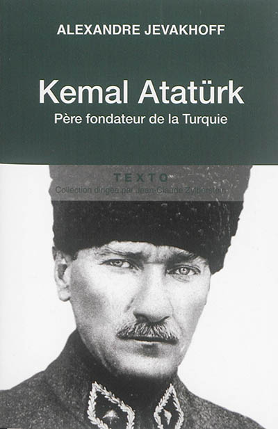 Kemal Atatürk : père fondateur de la Turquie