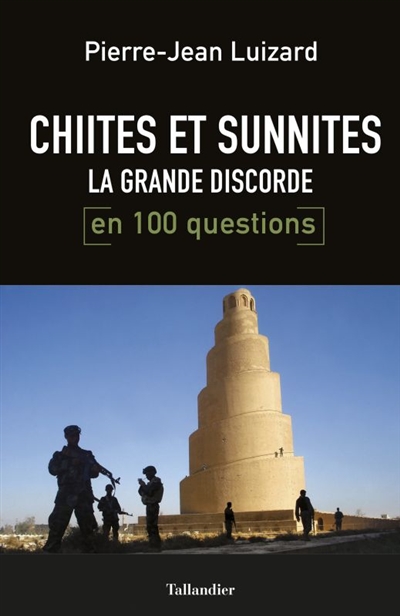 Chiites et sunnites : la grande discorde : en 100 questions