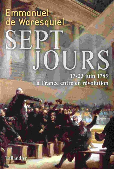 Sept jours : 17-23 juin 1789, la France entre en révolution