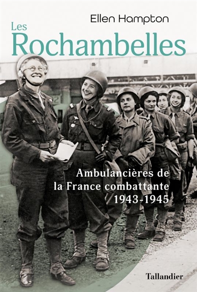 Les Rochambelles : ambulancières de la France combattante, 1943-1945