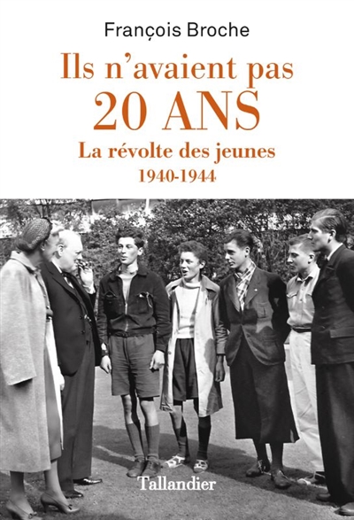 Ils n'avaient pas 20 ans : la révolte des jeunes, 1940-1944
