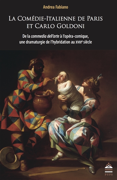 La Comédie-Italienne de Paris et Carlo Goldoni : de la "commedia dell'arte" à l'opéra-comique, une dramaturgie de l'hybridation au XVIIIe siècle