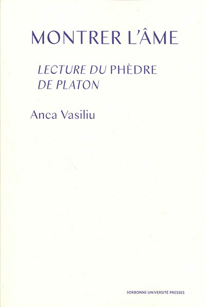 Montrer l'Âme : lecture du "Phèdre" de Platon