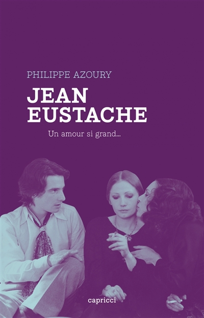 Jean Eustache : un amour si grand