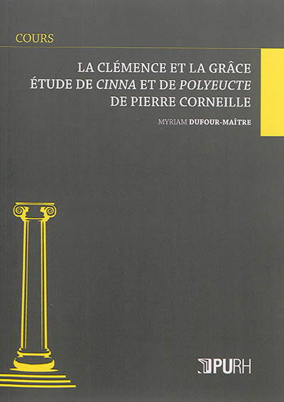 La clémence et la grâce : étude de Cinna et de Polyeucte de Pierre Corneille