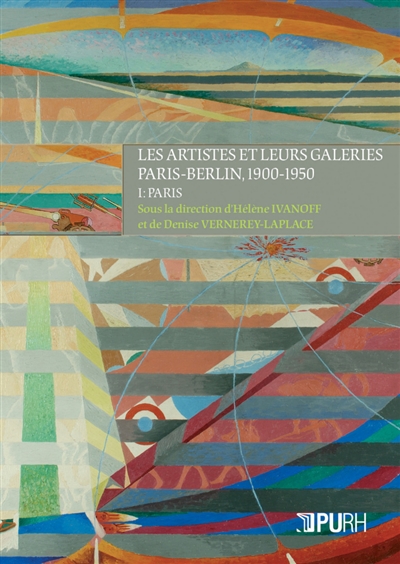 Les artistes et leurs galeries : Paris-Berlin, 1900-1950. 1 , Paris