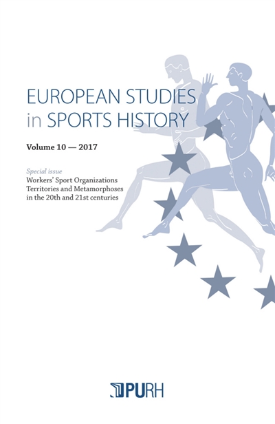 European studies in sports history. . 10 , Worker's sport organizations : territories and metamorphoses in the 20th and 21st centuries / ;