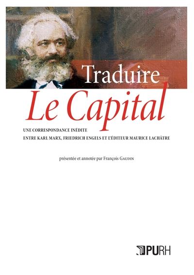 Traduire "Le capital" : une correspondance inédite entre Karl Marx, Friedrich Engels et l'éditeur Maurice Lachâtre