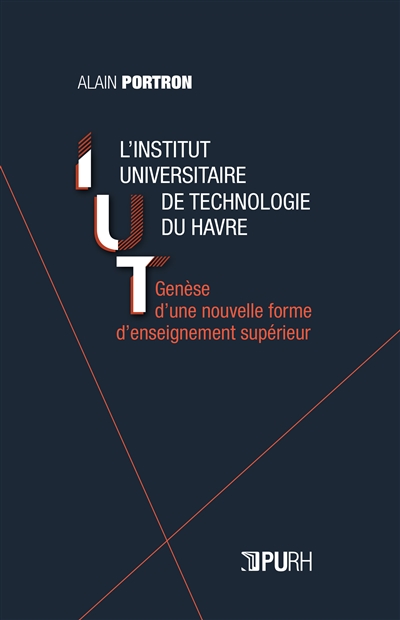 L'Institut universitaire de technologie du Havre : genèse d'une nouvelle forme d'enseignement suprieur