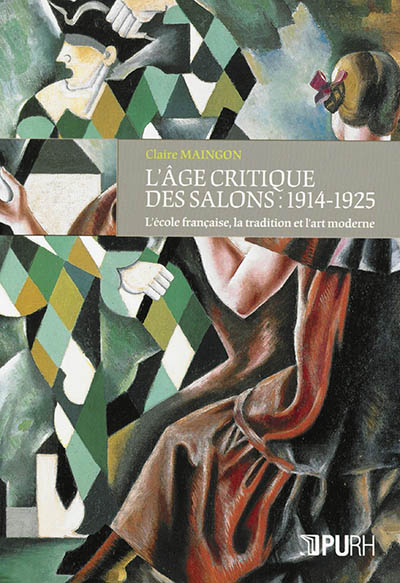 L'âge critique des salons, 1914-1925 : l'école française, la tradition et l'art moderne