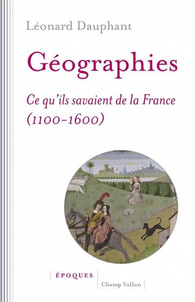 Géographies : ce qu'ils savaient de la France, 1100-1600