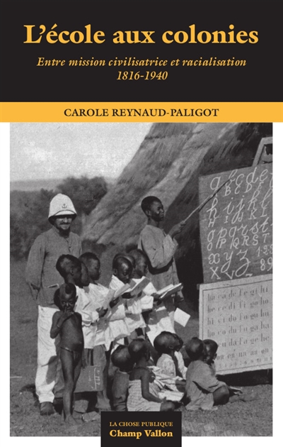 L'école aux colonies : entre mission civilisatrice et racialisation, 1816-1940
