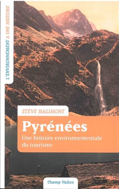 Pyrénées : une histoire environnementale du tourisme (France-Espagne. XVIIIe - XXIe siècle)