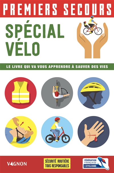 Premiers secours , Spécial vélo : le livre qui va vous apprendre à sauver des vies