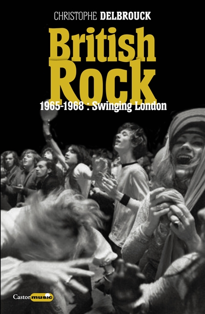 British rock. Tome 2 , 1965-1968 : swinging London