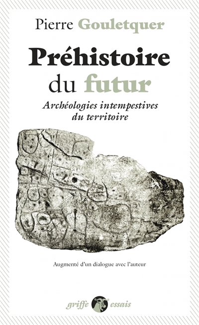 Préhistoire du futur : archéologies intempestives du territoire ou « connaître les pays est un repos »