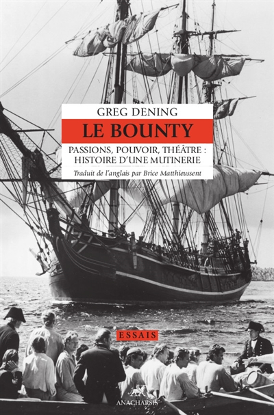 Le Bounty : passions, pouvoir, théâtre : histoire d'une mutinerie
