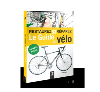 Le guide du vélo : manuel d'entretien complet