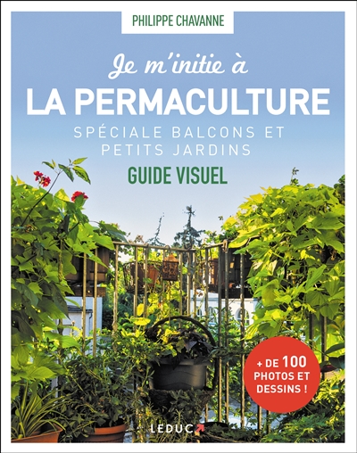 Je m'initie à la permaculture, spéciale balcons et petits jardins : guide visuel