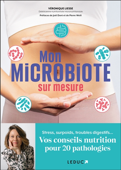 Mon microbiote sur mesure : stress, surpoids, troubles digestifs... : vos conseils nutrition pour 20 pathologies