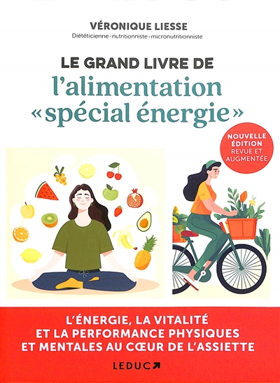 Le grand livre de l'alimentation spécial énergie : l'énergie, la vitalité et la performance physique et mentale au coeur de l'assiette
