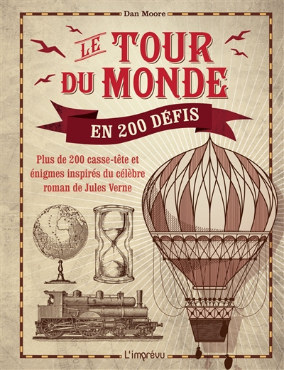 Le tour du monde en 200 défis : plus de 200 casse-tête et énigmes inspirés du célèbre roman de Jules Verne