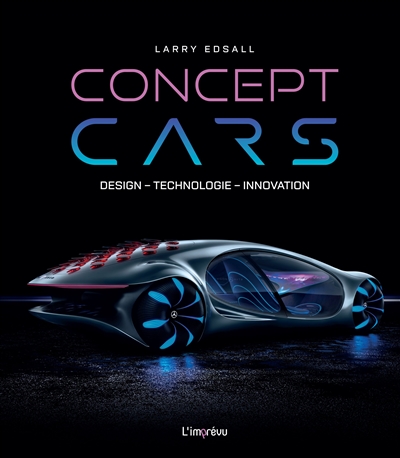 Concept cars : design - technologie - innovation