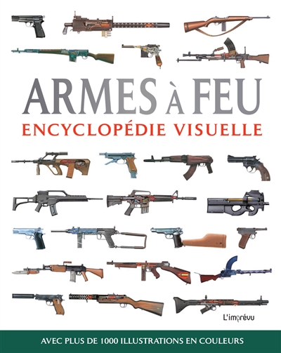 Armes à feu : encyclopédie visuelle