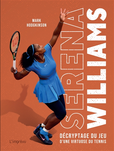 Serena Williams : décryptage du jeu d'une virtuose du tennis