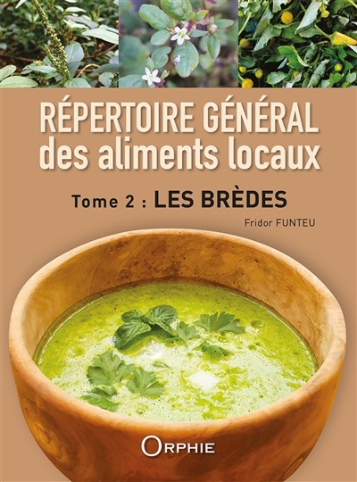Répertoire général des aliments locaux. Volume 2 , Les brèdes