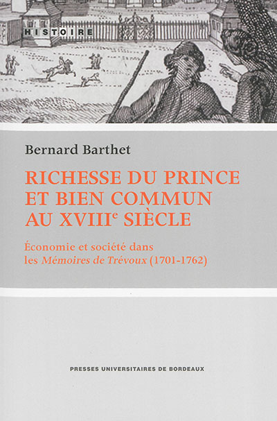 Richesse du prince et bien commun au XVIIIe siècle : économie et société dans les Mémoires de Trévoux (1701-1762)