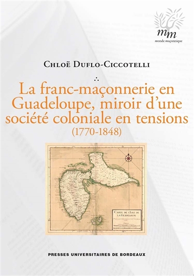 La Franc-maçonnerie en Guadeloupe, miroir d'une société coloniale en tensions (1770-1848)