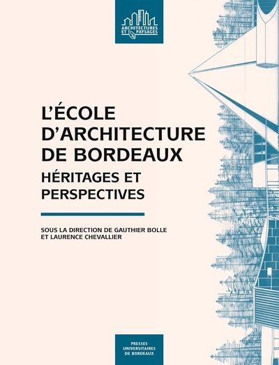L'École d'architecture de Bordeaux : héritages et perspectives