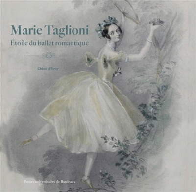 Marie Taglioni : Etoile du ballet romantique