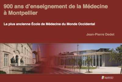900 ans d'enseignement de la médecine à Montpellier : la plus ancienne école de médecine du monde occidental