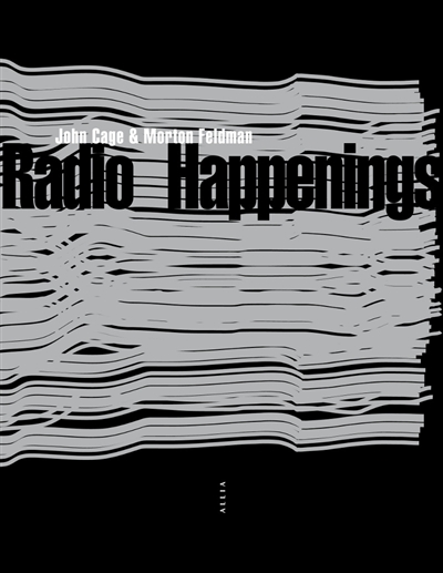 Radio happenings enregistrés à Wbai, New York, juillet 1966-janvier 1967