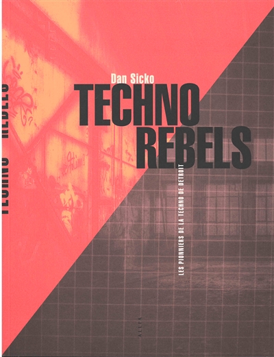 Techno rebels : les pionniers de la techno de Detroit
