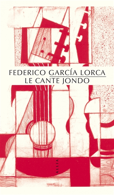 El cante jondo = = Le cante Jondo et précédé de Grenade, 1922 : la profondeur et l'épure