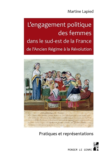 L'engagement politique des femmes dans le sud-est de la France de l'Ancien régime à la Révolution : pratiques et représentations