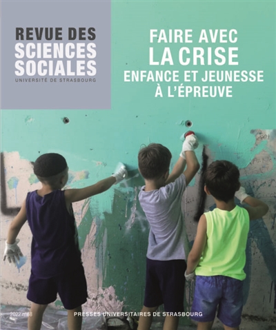 Revue des sciences sociales. . 69 , Faire avec la crise : enfance et jeunesse à l'épreuve