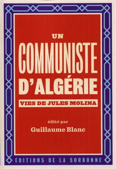 Un communiste d'Algérie : les vies de Jules Molina