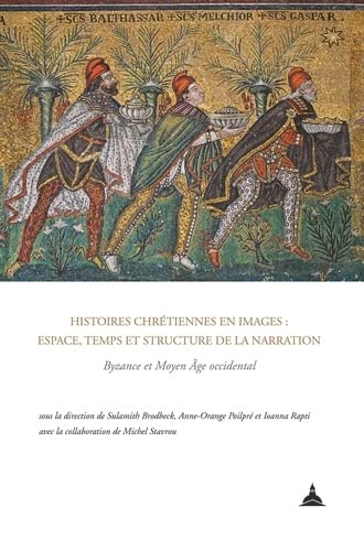 Histoires chrétiennes en images : espace, temps et structure de la narration : Byzance et Moyen Âge occidental