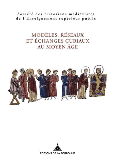 Modèles, réseaux et échanges curiaux au Moyen Âge : LIIe congrès de la SHMESP : XLIIIe rencontres du RMBLF (Bruxelles, 20-23 mai 2021)