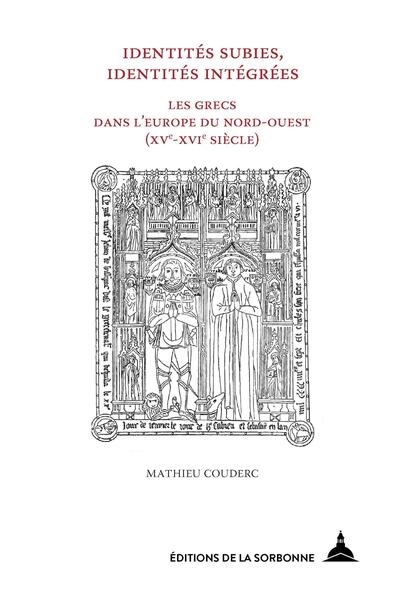 Identités subies, identités intégrées : les Grecs dans l'Europe du Nord-Ouest, XVe-XVIe siècle